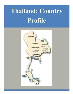 Thailand: Country Profile Paperback Createspace Independent Publishing Platform