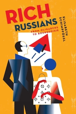 Rich Russians: From Oligarchs to Bourgeoisie Paperback Oxford University Press, USA