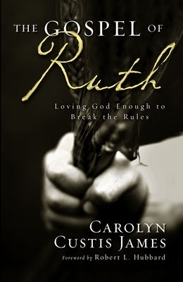 The Gospel of Ruth: Loving God Enough to Break the Rules Paperback Zondervan Academic