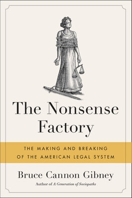 The Nonsense Factory: The Making and Breaking of the American Legal System Paperback Hachette Books