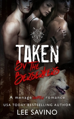 Taken by the Berserkers: A ménage shifter romance Paperback Silverwood Press