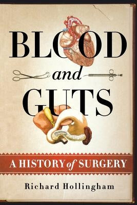 Blood and Guts: A History of Surgery Paperback St. Martin's Griffin