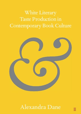 White Literary Taste Production in Contemporary Book Culture Paperback Cambridge University Press