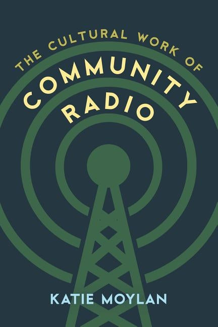 The Cultural Work of Community Radio Paperback Rowman & Littlefield Publishers