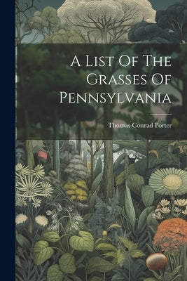 A List Of The Grasses Of Pennsylvania Paperback Legare Street Press