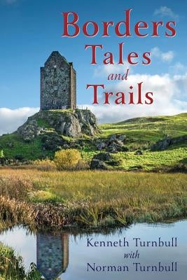 Borders Tales and Trails by Turnbull, Kenneth