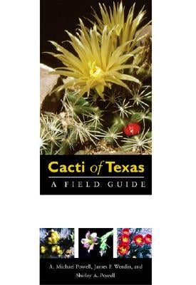 Cacti of Texas: A Field Guide, with Emphasis on the Trans-Pecos Species Paperback Texas Tech University Press