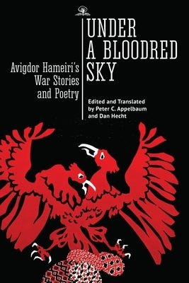 Under a Bloodred Sky: Avigdor Hameiri's War Stories and Poetry Paperback Cherry Orchard Books