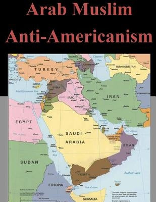 Arab Muslim Anti-Americanism Paperback Createspace Independent Publishing Platform