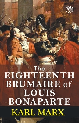 The Eighteenth Brumaire of Louis Bonaparte Paperback Sanage Publishing House Llp