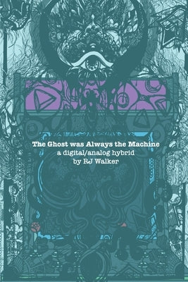 The Ghost Was Always The Machine: A Digital/Analog Hybrid Paperback Blue Sketch Press