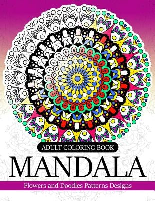 Adult coloring Book Mandala: Flowers and Doodles Patterns Designs Paperback Createspace Independent Publishing Platform