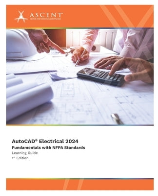 AutoCAD Electrical 2024: Fundamentals with NFPA Standards Paperback Ascent, Center for Technical Knowledge