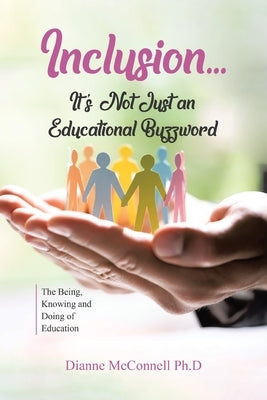 Inclusion...It's Not Just an Educational Buzzword: The Being, Knowing and Doing of Education Paperback Tellwell Talent