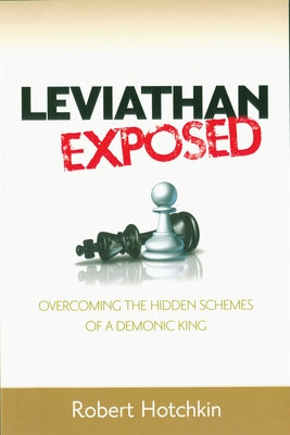Leviathan Exposed: Overcoming the Hidden Schemes of a Demonic King Paperback XP Publishing