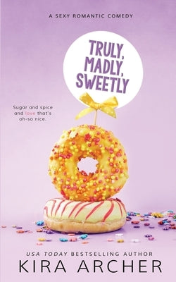 Truly, Madly, Sweetly Paperback Createspace Independent Publishing Platform