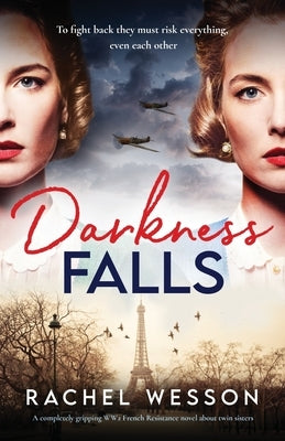 Darkness Falls: A completely gripping WW2 French Resistance novel about twin sisters Paperback Storm Publishing Ltd