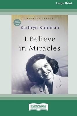 Paperback of I Believe In Miracles: Updated Edition by ReadHowYouWant, large print edition with the book cover featuring uplifting design.