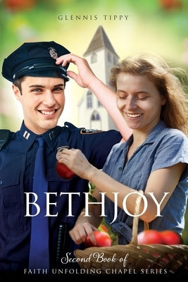 Bethjoy: Second Book of The Faith Unfolding Chapel Series Paperback Xulon Press