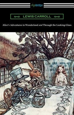 Alice's Adventures in Wonderland and Through the Looking-Glass (with the complete original illustrations by John Tenniel) Paperback Digireads.com