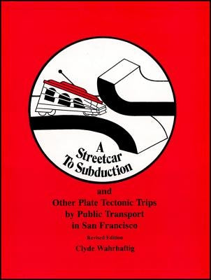 A Streetcar to Subduction and Other Plate Tectonic Trips by Public Transport in San Francisco Paperback American Geophysical Union