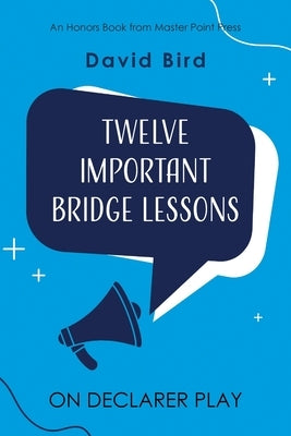 Twelve Important Bridge Lessons on Declarer Play Paperback Master Point Press