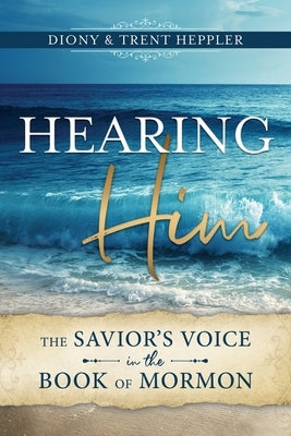 Hearing Him Through the Book of Mormon Paperback Cedar Fort