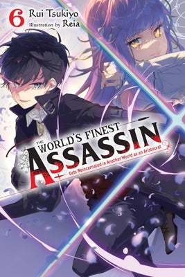 The World's Finest Assassin Gets Reincarnated in Another World as an Aristocrat, Vol. 6 (Light Novel) Paperback Yen on