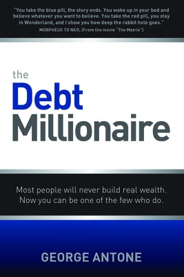 The Debt Millionaire: Most People Will Never Build Real Wealth. Now You Can Be One of the Few Who Do. Paperback Fynanc LLC