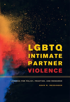 LGBTQ Intimate Partner Violence: Lessons for Policy, Practice, and Research Paperback University of California Press