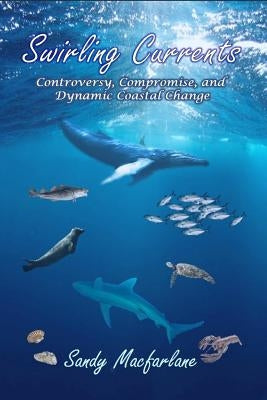 Swirling Currents: Controversy, Compromise, and Dynamic Coastal Change Paperback Riverhaven Books