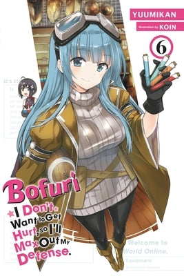 Bofuri: I Don't Want to Get Hurt, So I'll Max Out My Defense., Vol. 6 (Light Novel) Paperback Yen on