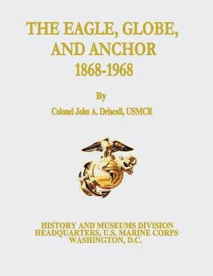 The Eagle, Globe, and Anchor, 1868-1968 Paperback Createspace Independent Publishing Platform