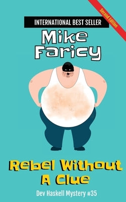 Rebel Without a Clue: Dev Haskell Private Investigator Book 35, Second Edition: Dev Haskell Private Investigator Book, Second Edition: Secon Paperback Mjf Publishing