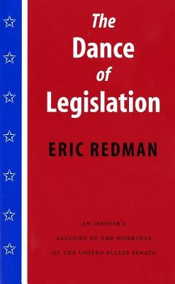 The Dance of Legislation: An Insider's Account of the Workings of the United States Senate Paperback University of Washington Press