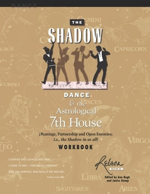 The Shadow Dance & the Astrological 7th House Workbook: (Marriage, Partnerships and Open Enemies; i.e. the Shadow in us all) by Bugh, Ann