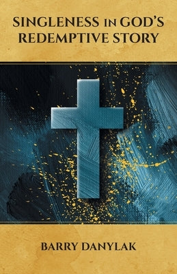 Singleness in God's Redemptive Story Paperback FriesenPress