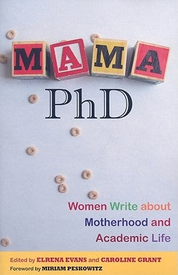 Mama, PhD: Women Write about Motherhood and Academic Life Paperback Rutgers University Press