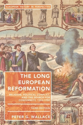 The Long European Reformation: Religion, Political Conflict, and the Search for Conformity, 1350-1750 Paperback Bloomsbury Publishing PLC