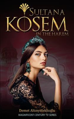 Sultana Kosem: In The Harem Paperback Royal Hawaiian Press