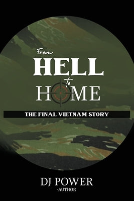 From Hell to Home: The Final Vietnam Story Paperback Dorrance Publishing Co.