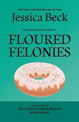 Floured Felonies Paperback Cozy Publishing