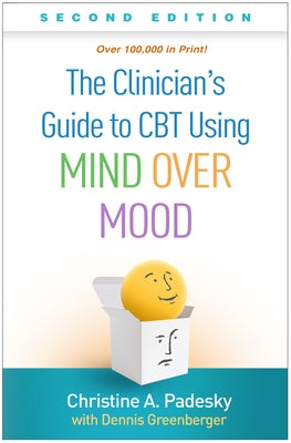 The Clinician's Guide to CBT Using Mind Over Mood Paperback Guilford Publications