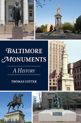 Baltimore Monuments: A History Paperback History Press
