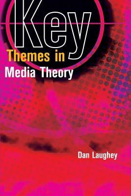 Key Themes in Media Theory Paperback Open University Press
