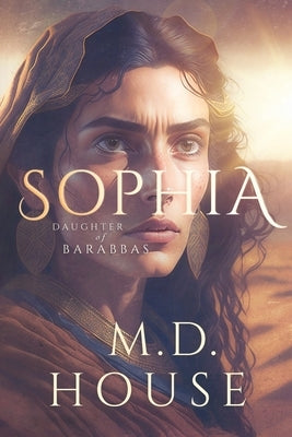 Sophia: Daughter of Barabbas Paperback M.D. House