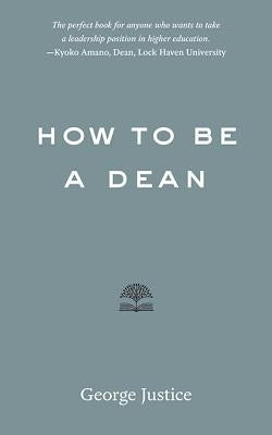 How to Be a Dean Paperback Johns Hopkins University Press