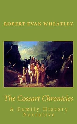 The Cossart Chronicles: A Family History Narrative Paperback Createspace Independent Publishing Platform