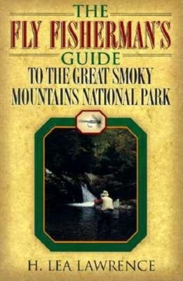The Fly Fisherman's Guide to the Great Smoky Mountains National Park Paperback Cumberland House Publishing