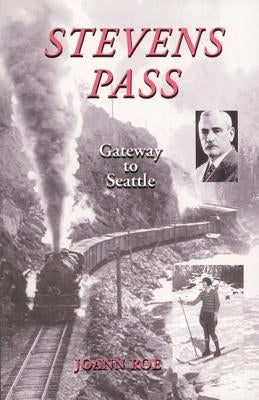 Stevens Pass: Gateway to Seattle Paperback Caxton Press